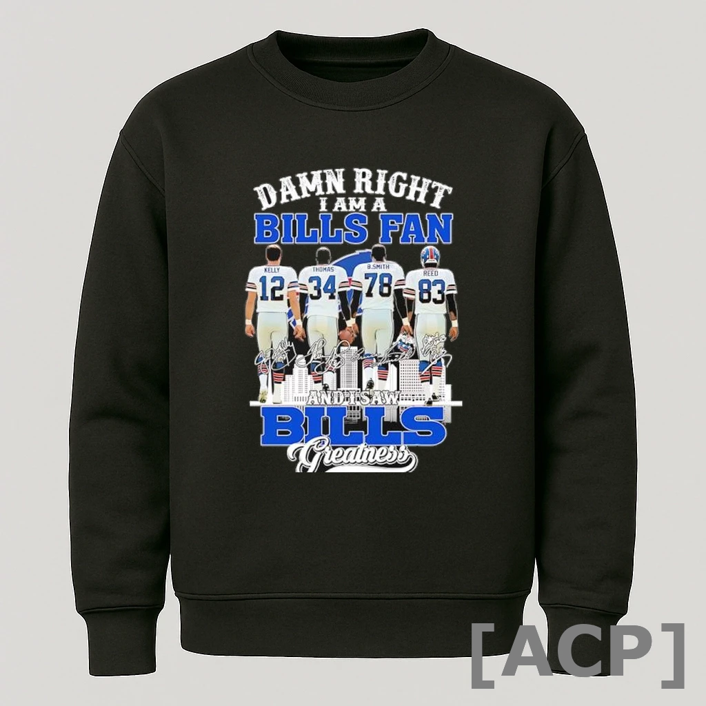 Official Damn Right I Am A Buffalo Billsfan And I Saw Buffalo Bills Greatness Signatures T Shirt Sweater
