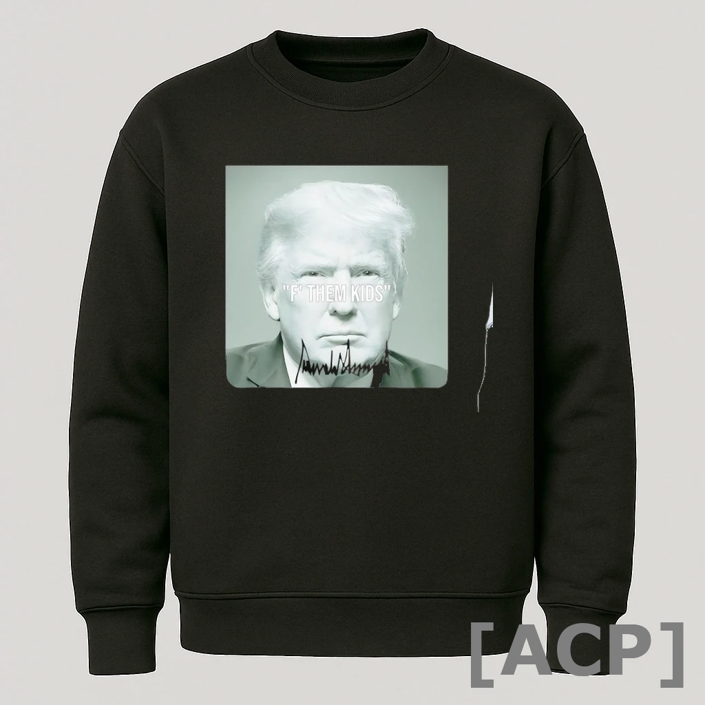 Official Donald Trump F Them Kids Signature T Shirt Sweater