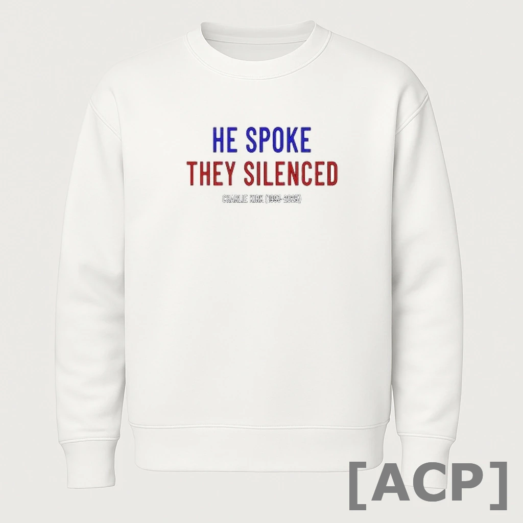 Official He Spoke They Silenced Charlie Kirk Assassination 2025 T Shirt Sweater