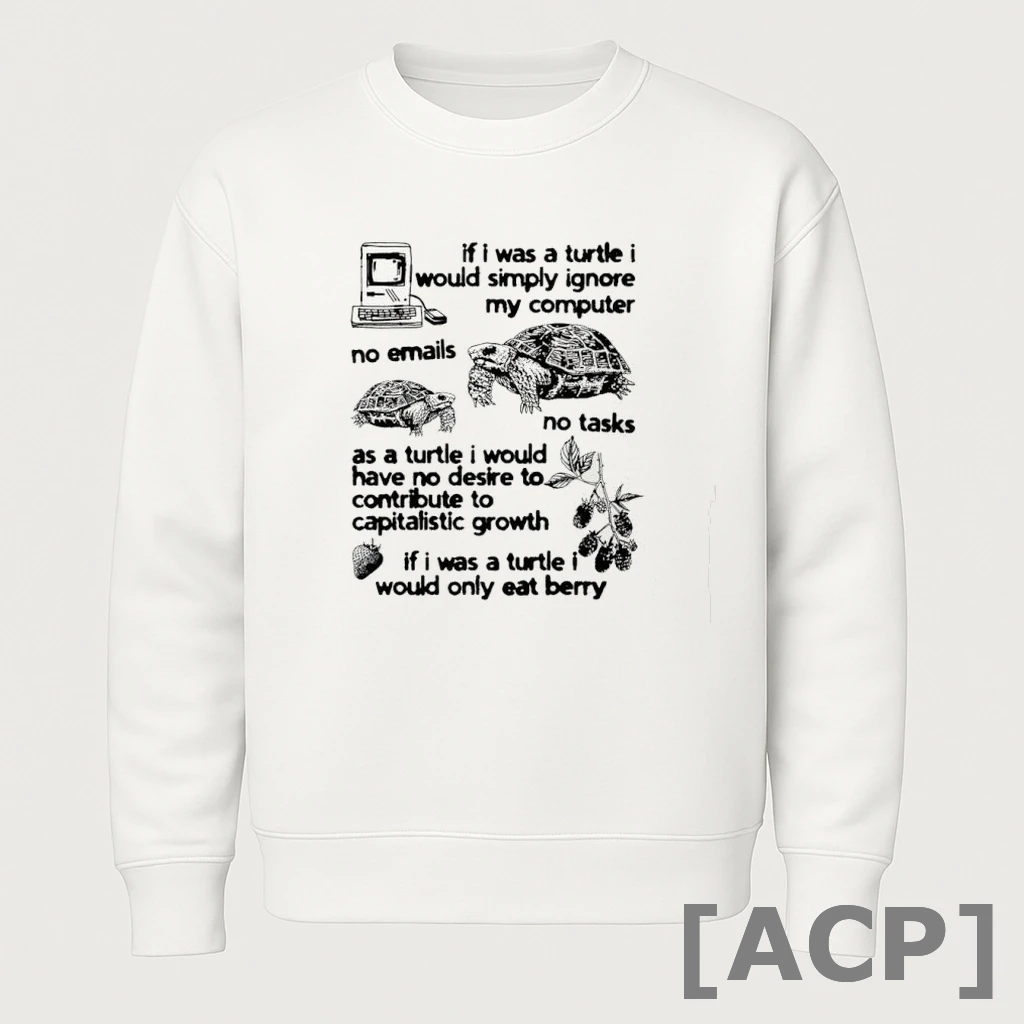 Official If I Was A Turtle I Would Simply Ignore My Computer No Emails No Tasks As A Turtle T Shirt Sweater