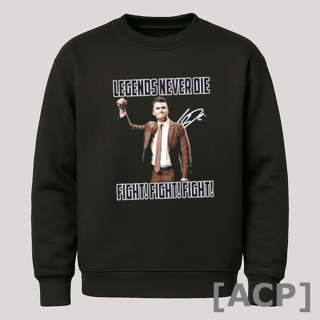 Official Legends Never Die Charlie Kirk Fight Fight Fight Signature T Shirt Sweater