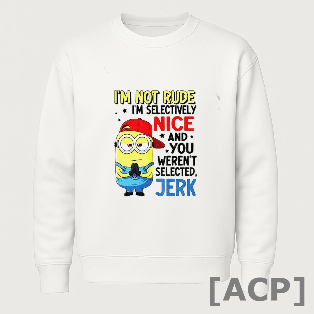 Official Minion Join Palms Im Not Rude Im Selectively Nice And You Werent Selected Jerk T Shirt Sweater