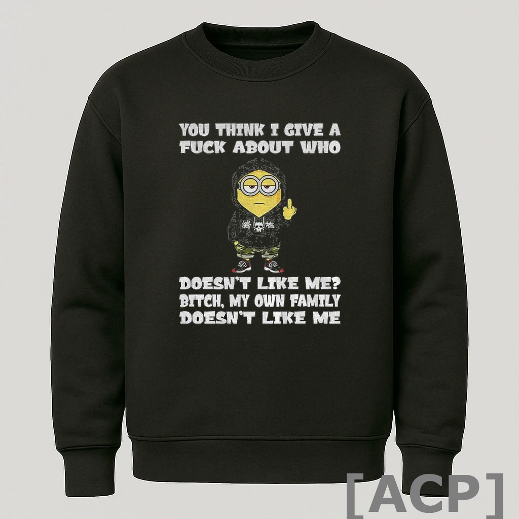 Official Minion Middle Finger You Think I Give A Fuck About Who Doesnt Like Me Bitch My Own Family T Shirt Sweater