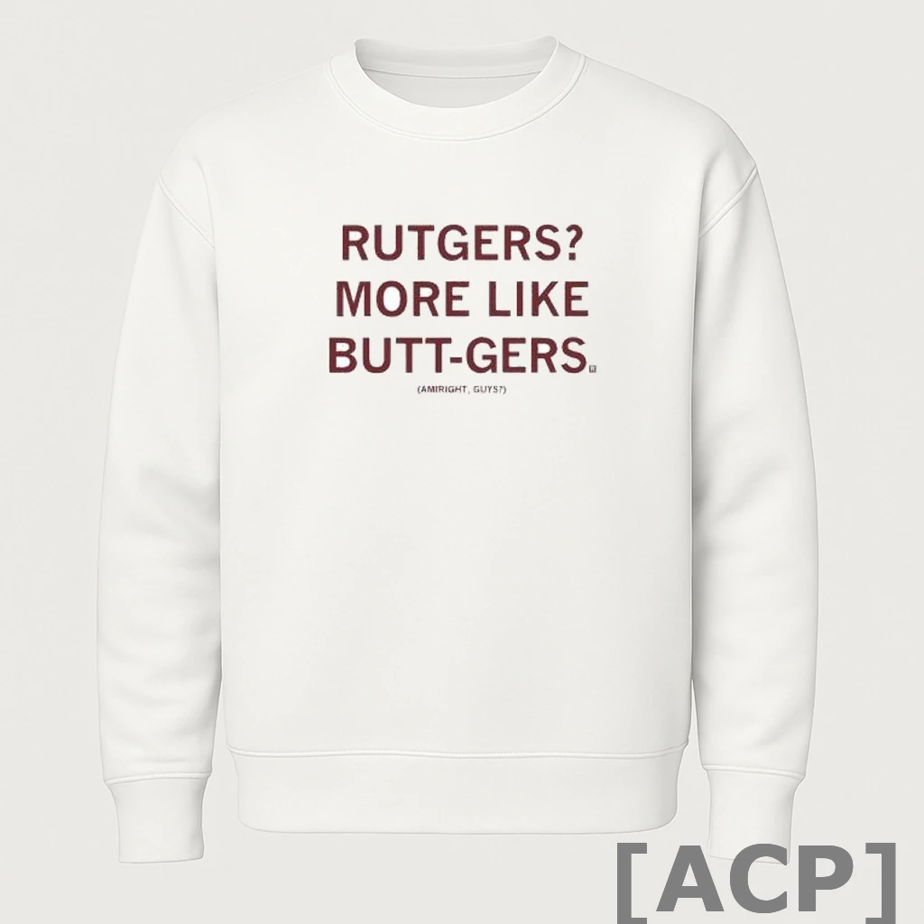 Official More Like Butt Gers T Shirt Sweater