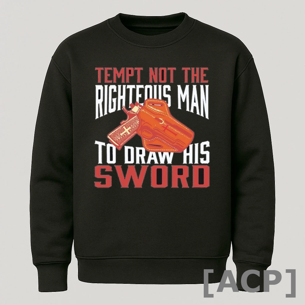 Official The Righteous Man Tempt Not The To Draw His Sword T Shirt Sweater