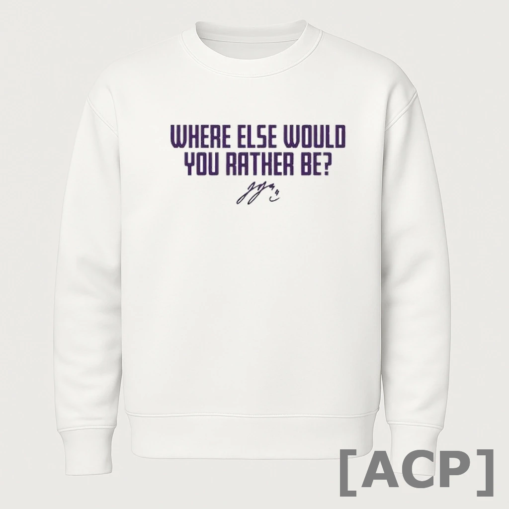 Official Where Else Would You Rather Be Justin Jefferson T Shirt Sweater