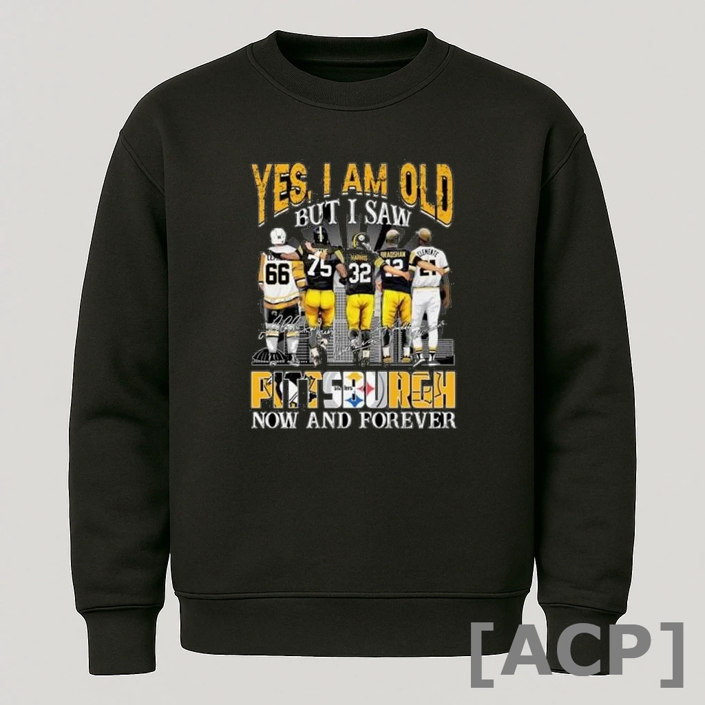 Official Yes I Am Old But I Saw Lemieux Greene Harris Bradshaw And Clemente Pittsburgh Now And Forever Signatures T Shirt Sweater