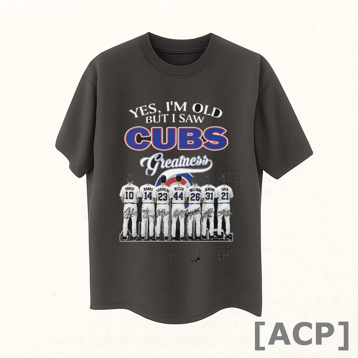 Official Yes Im Old But I Saw Chicago Cubs Greatness Santo Banks Sandberg Rizzo Williams Jenkins And Sosa Signatures T Shirt Sweater