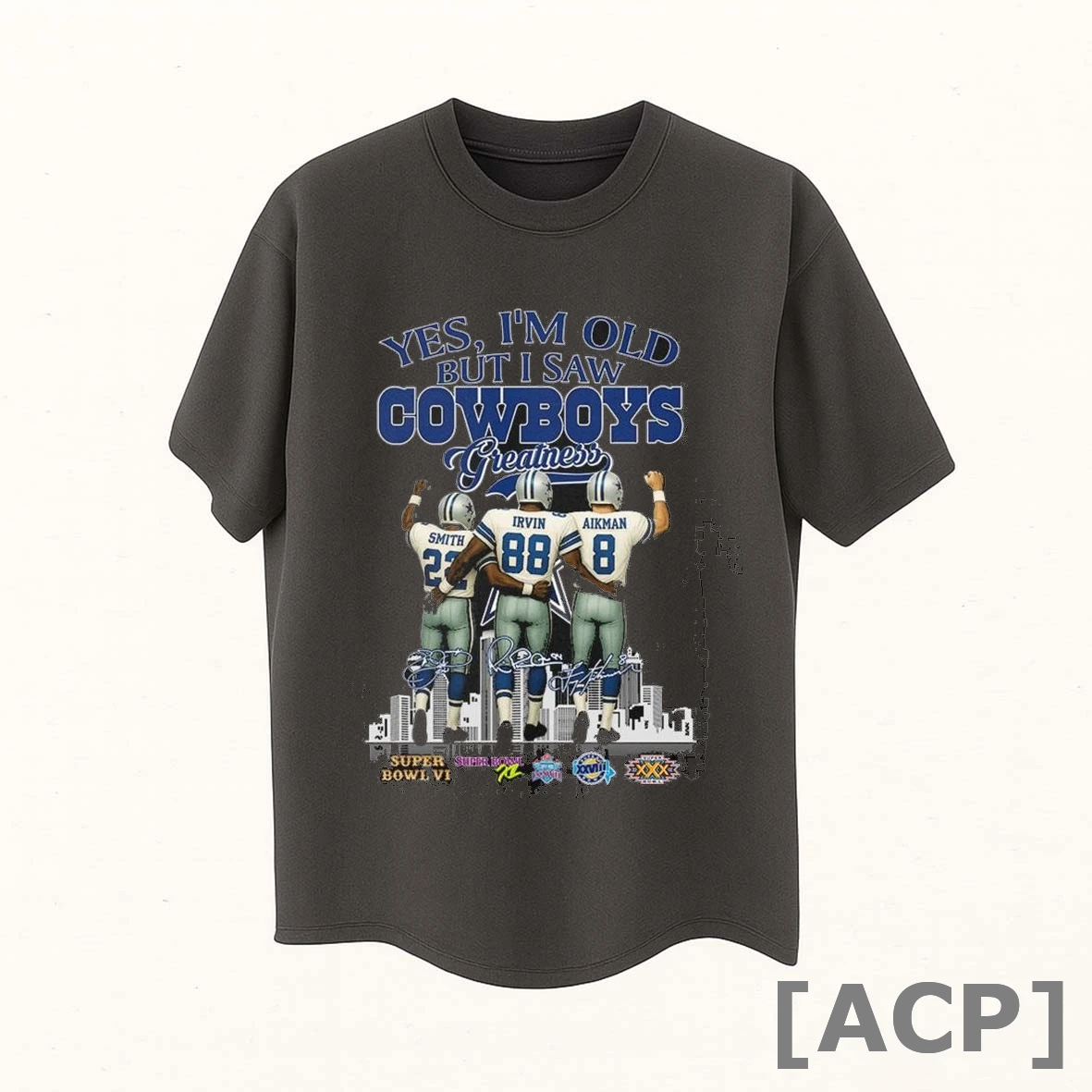 Official Yes Im Old But I Saw Dallas Cowboys Greatness Smith Irvin And Aikman Signatures T Shirt Sweater