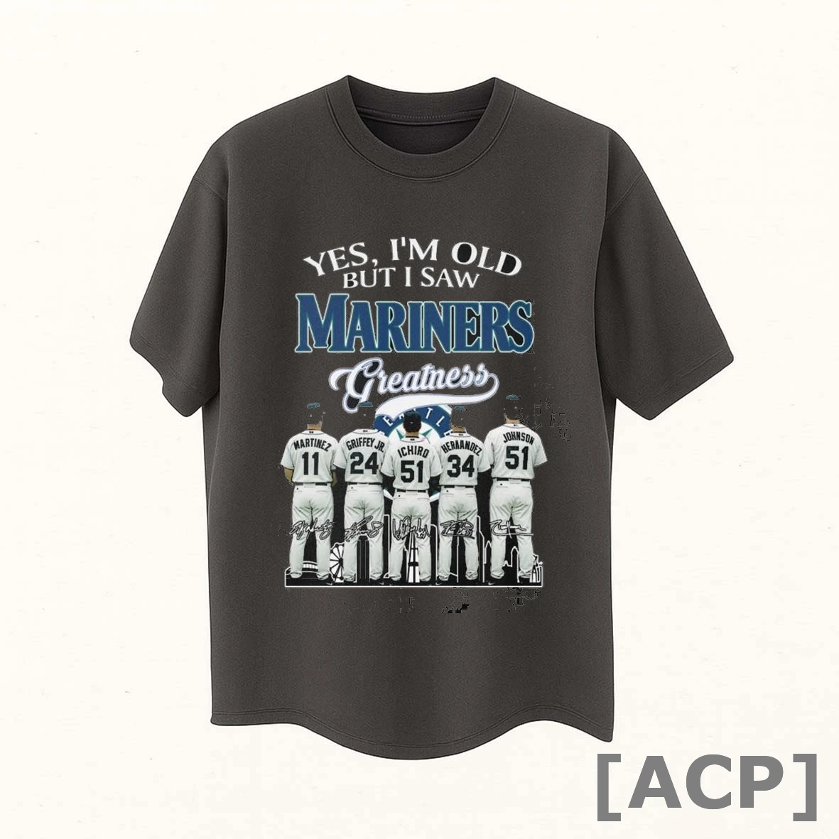 Official Yes Im Old But I Saw Seattle Mariners Greatness Martinez Griffey Jr Ichiro Hernandez And Johnson Signatures T Shirt Sweater