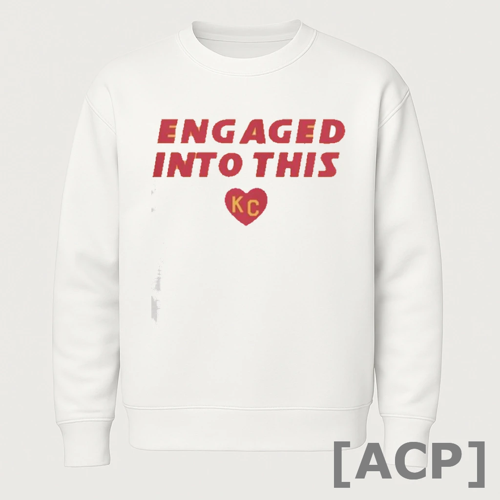 Official Engaged Into This Kc Travis Kelce And Taylor T T Shirt Sweater