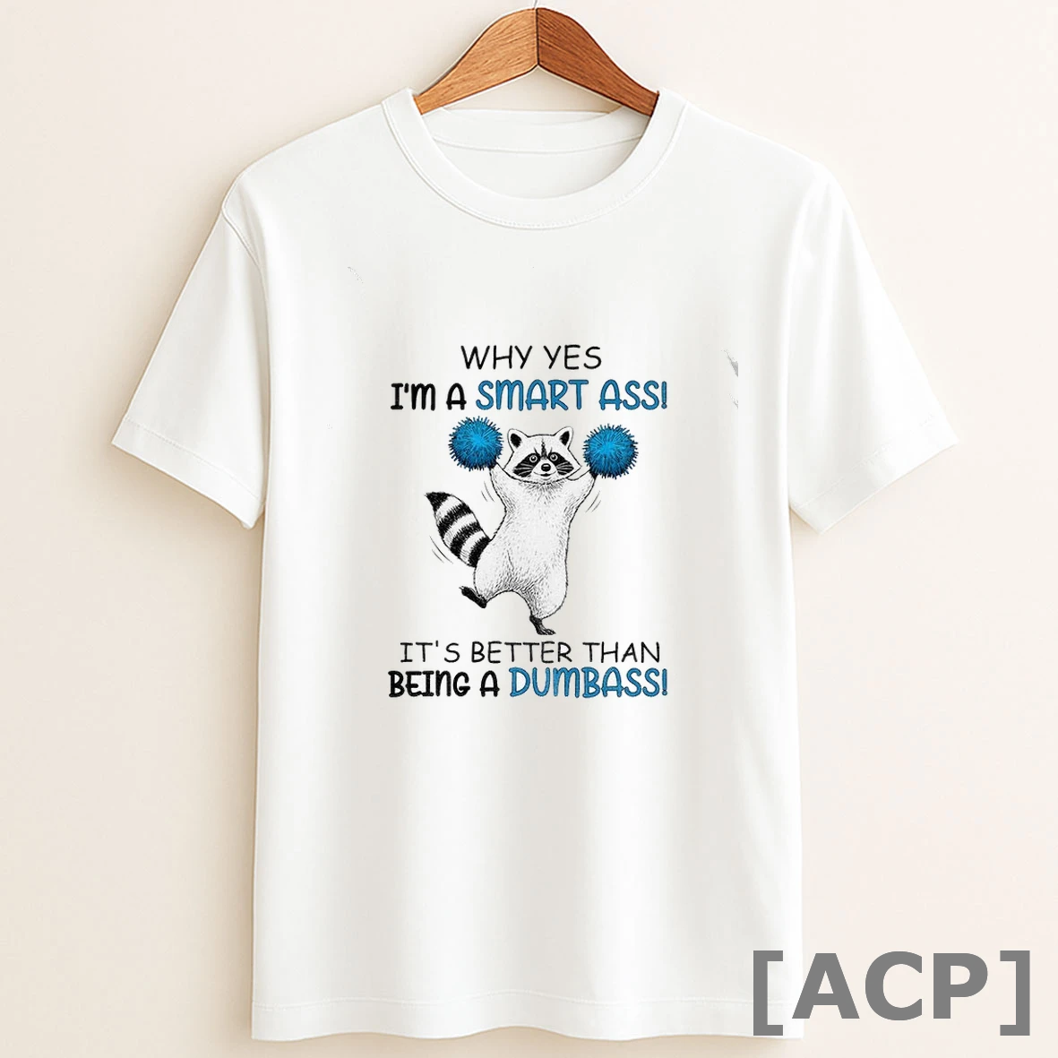 Original Funny Raccoon Fans Why Yes Im A Smart As Its Better Than Being A Dumbass T Shirt Sweater