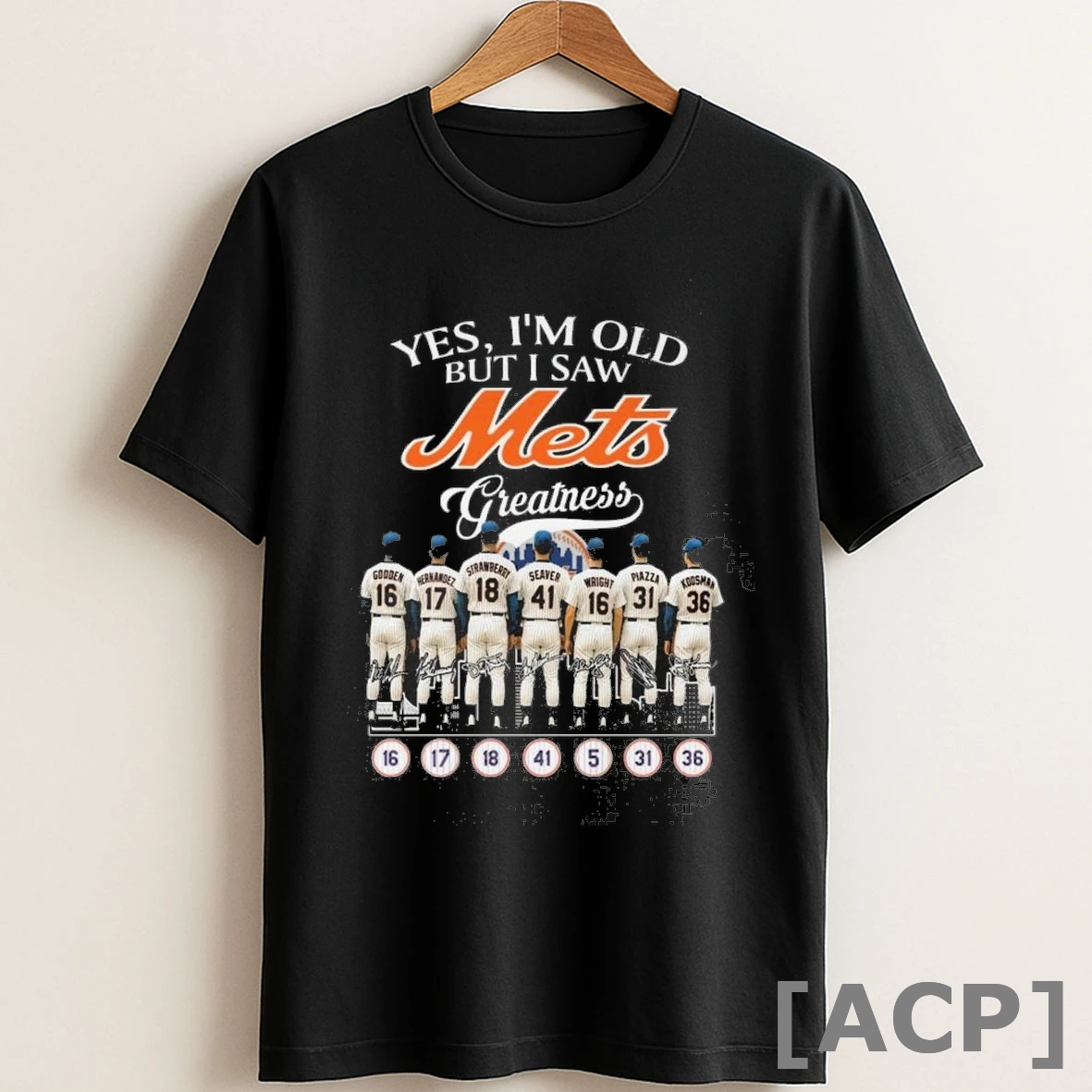 Original Yes Im Old But I Saw New York Mets Greatness Godden Hernandez Strawberry Seaver Wright Piazza Koosman Signatures T Shirt Sweater