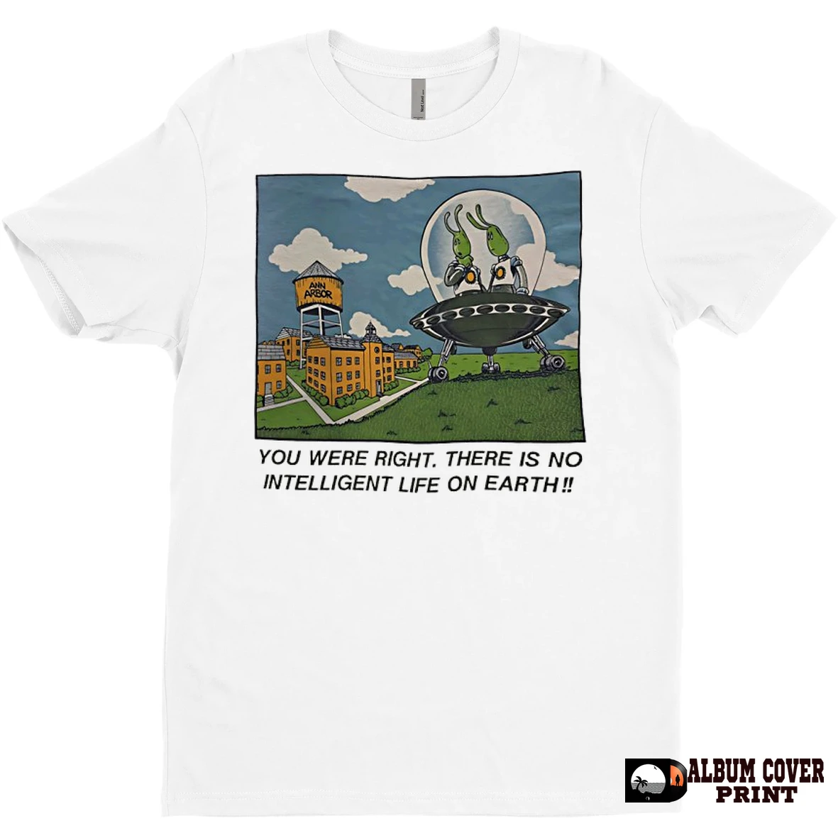 Original Alien You Were Right There Is No Intelligent Life On Earth T Shirt Sweater