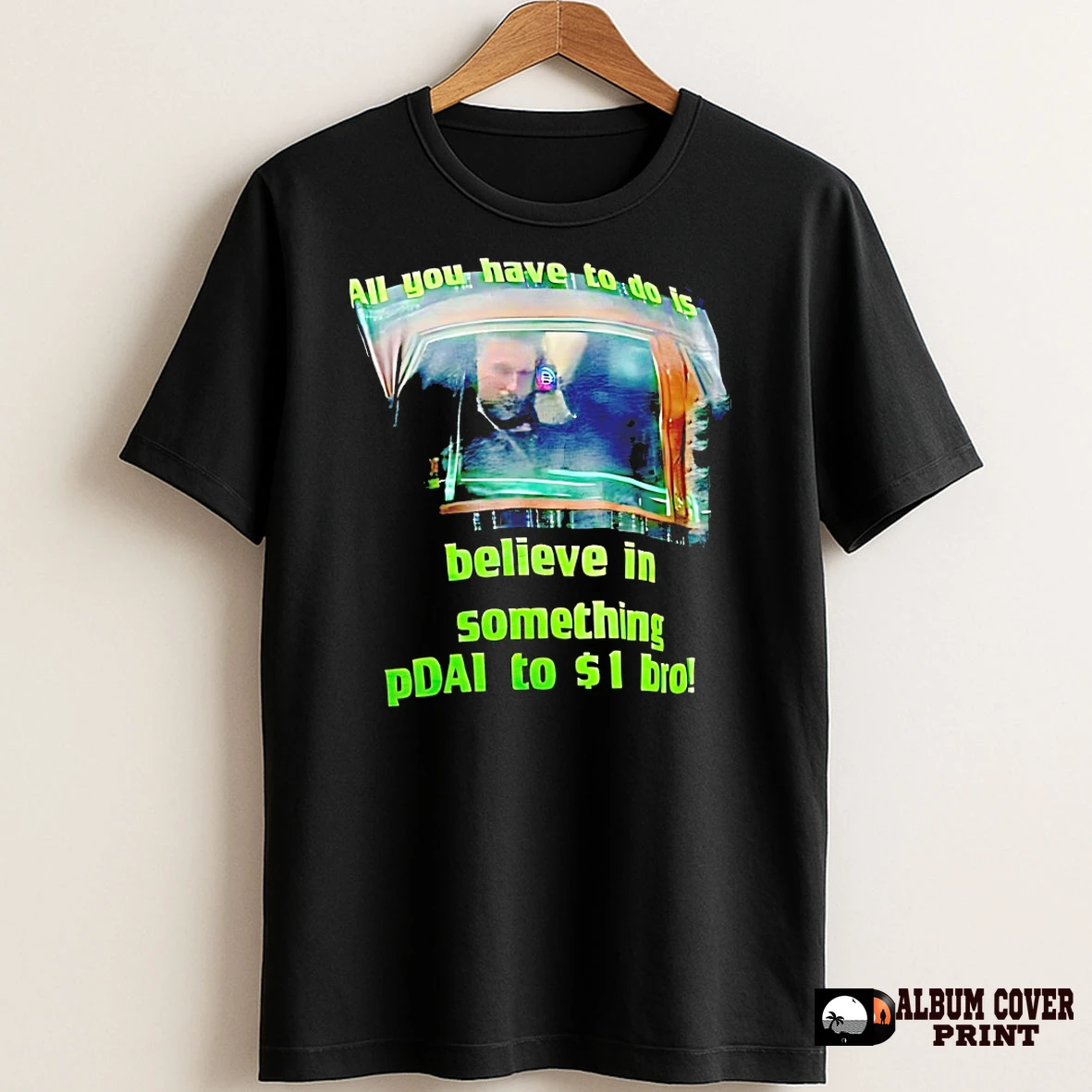 Original All You Have To Do Is Believe In Something Pdai To 1 Bro T Shirt Sweater