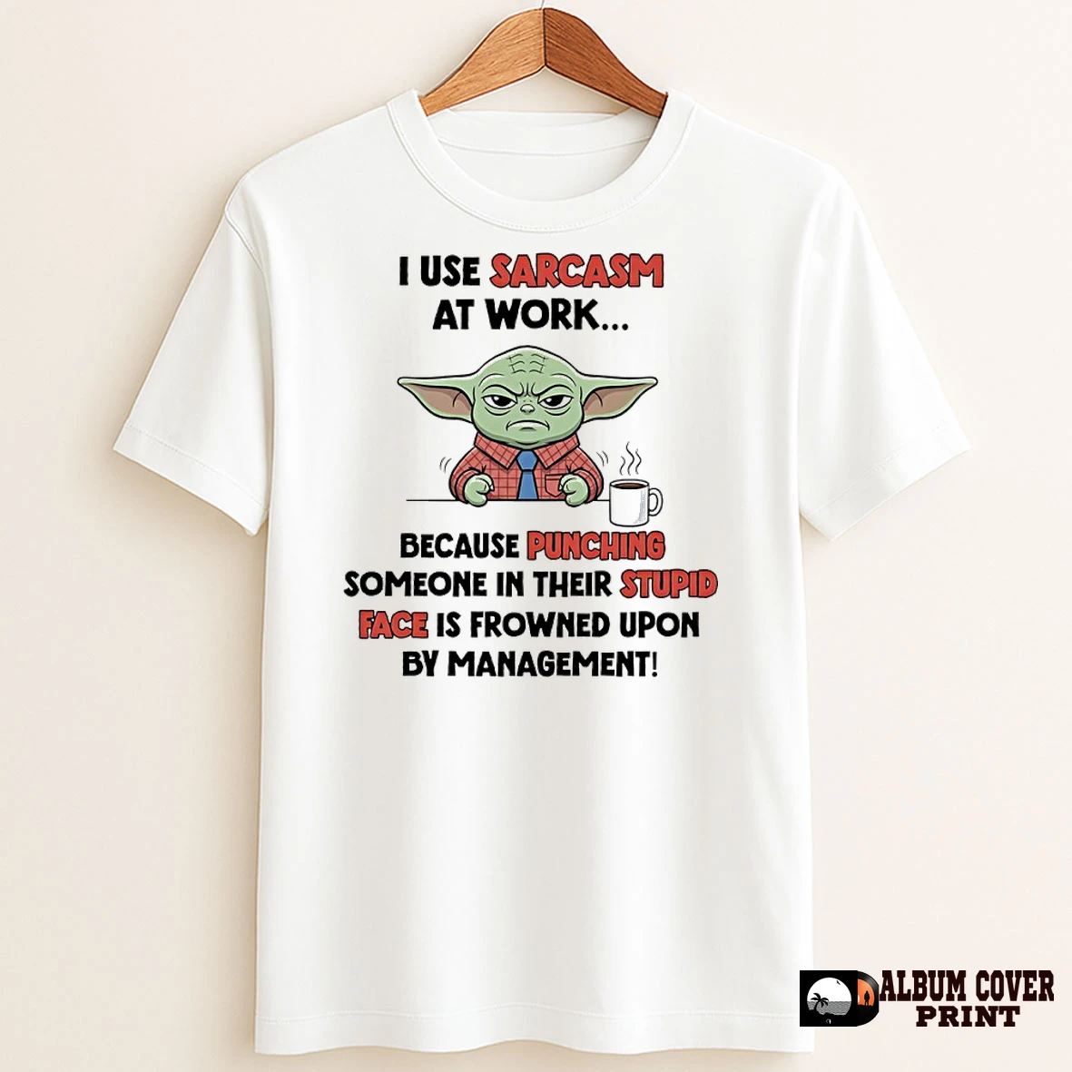 Original Baby Yoda I Use Sarcasm At Work Because Punching Someone In Their Stupid Face Is Frowned Upon By Management T Shirt Sweater