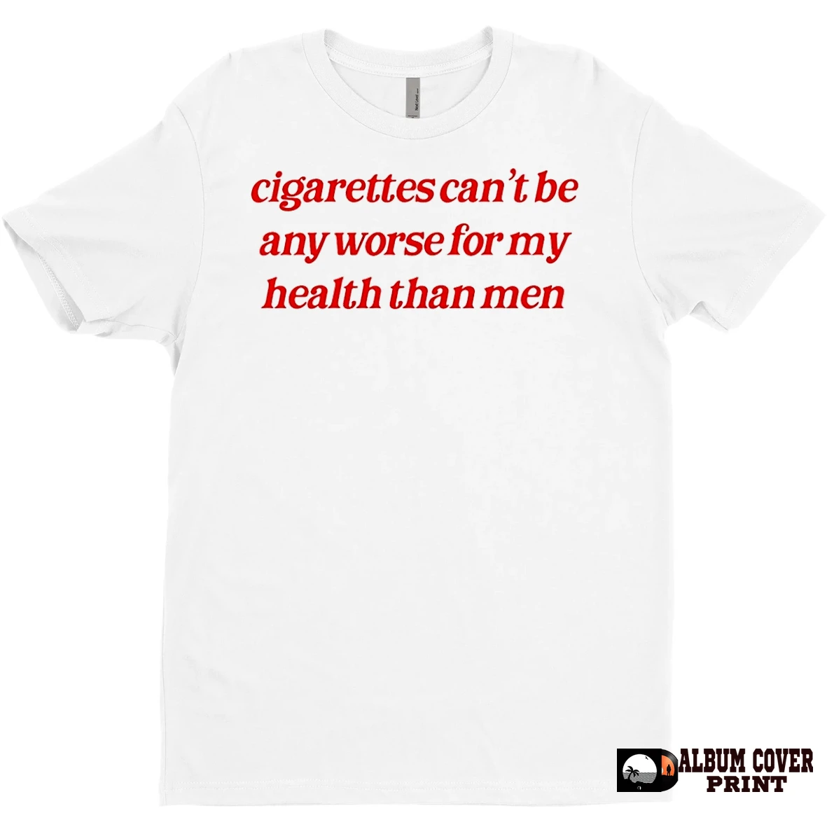 Original Cigarettes Cant Be Any Worse For My Health Than Men T Shirt Sweater