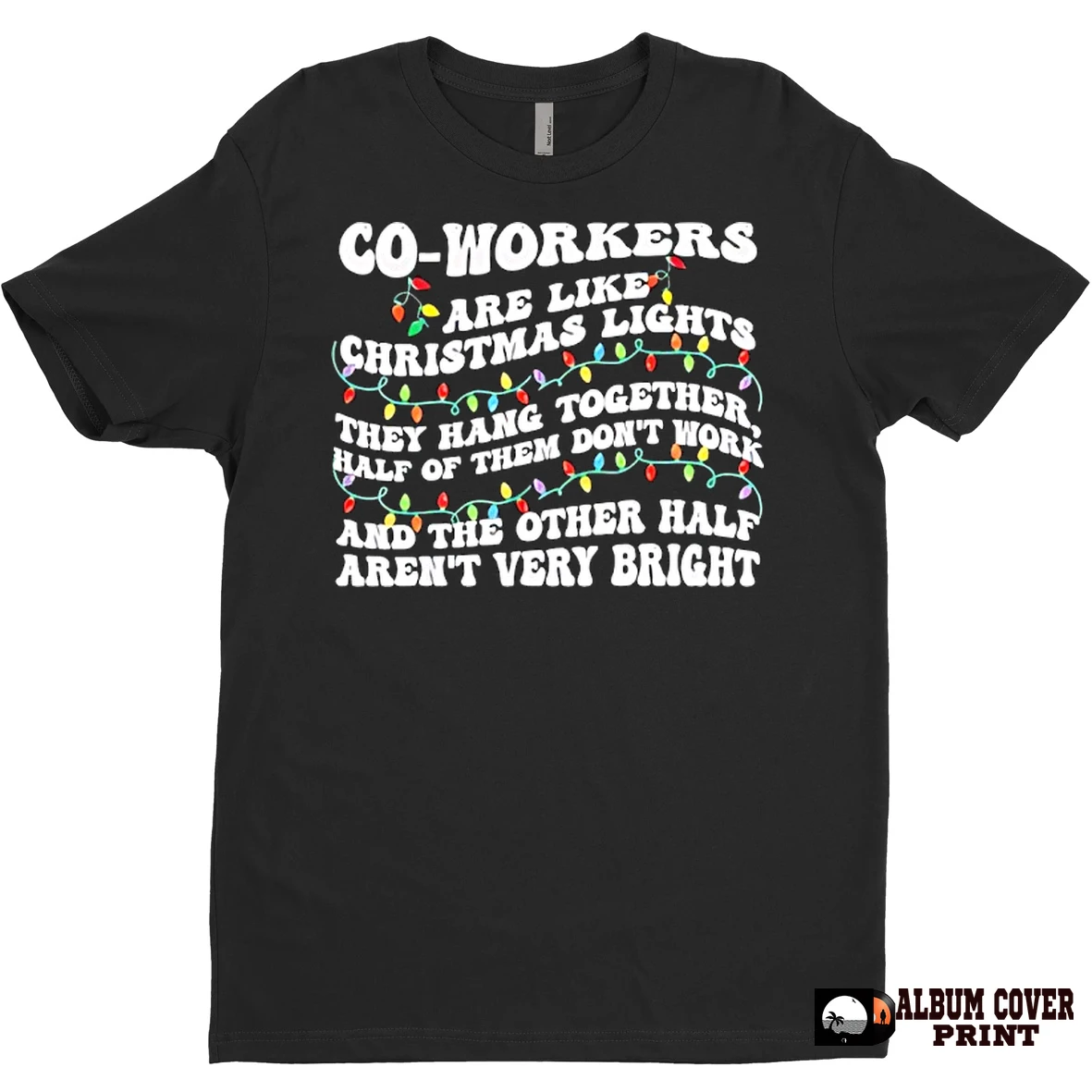 Original Co Workers Are Like Christmas Lights They Hang Together T Shirt Sweater