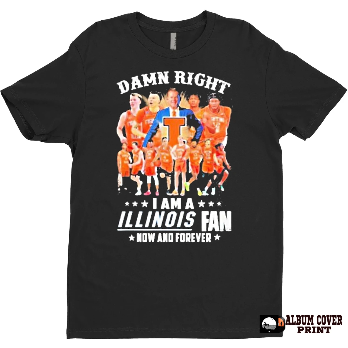 Original Damn Right I Am A Illinois Fighting Illini Fan Now And Forever T Shirt Sweater