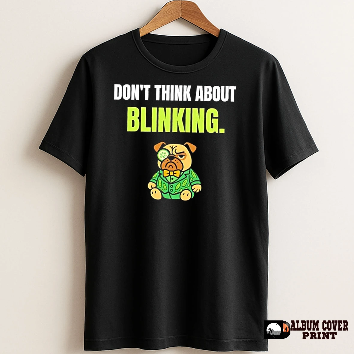 Original Dog Dont Think About Blinking T Shirt Sweater