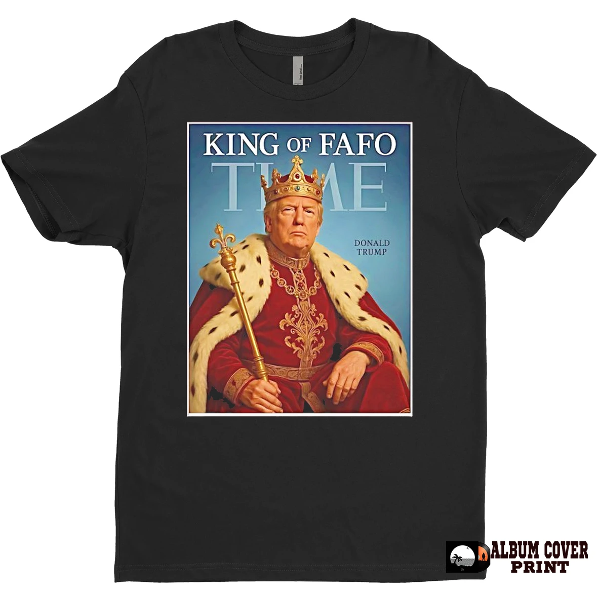 Original Donald Trump King Of Fafo Time T Shirt Sweater