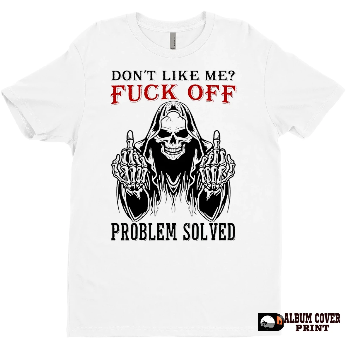 Original Dont Like Me Fck Off Problem Solved T Shirt Sweater