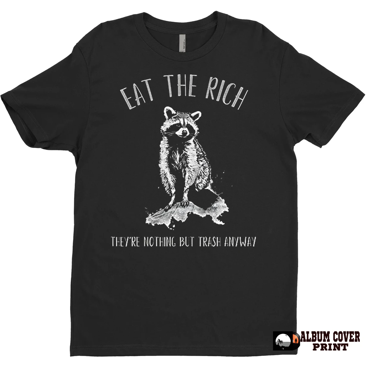 Original Eat The Rich Raccoon Theyre Nothing But Trash Anyway T Shirt Sweater