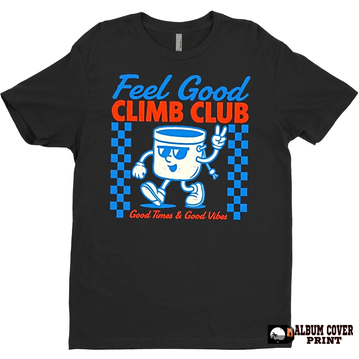 Original Feel Good Climb Club Good Times And Good Vibes T Shirt Sweater