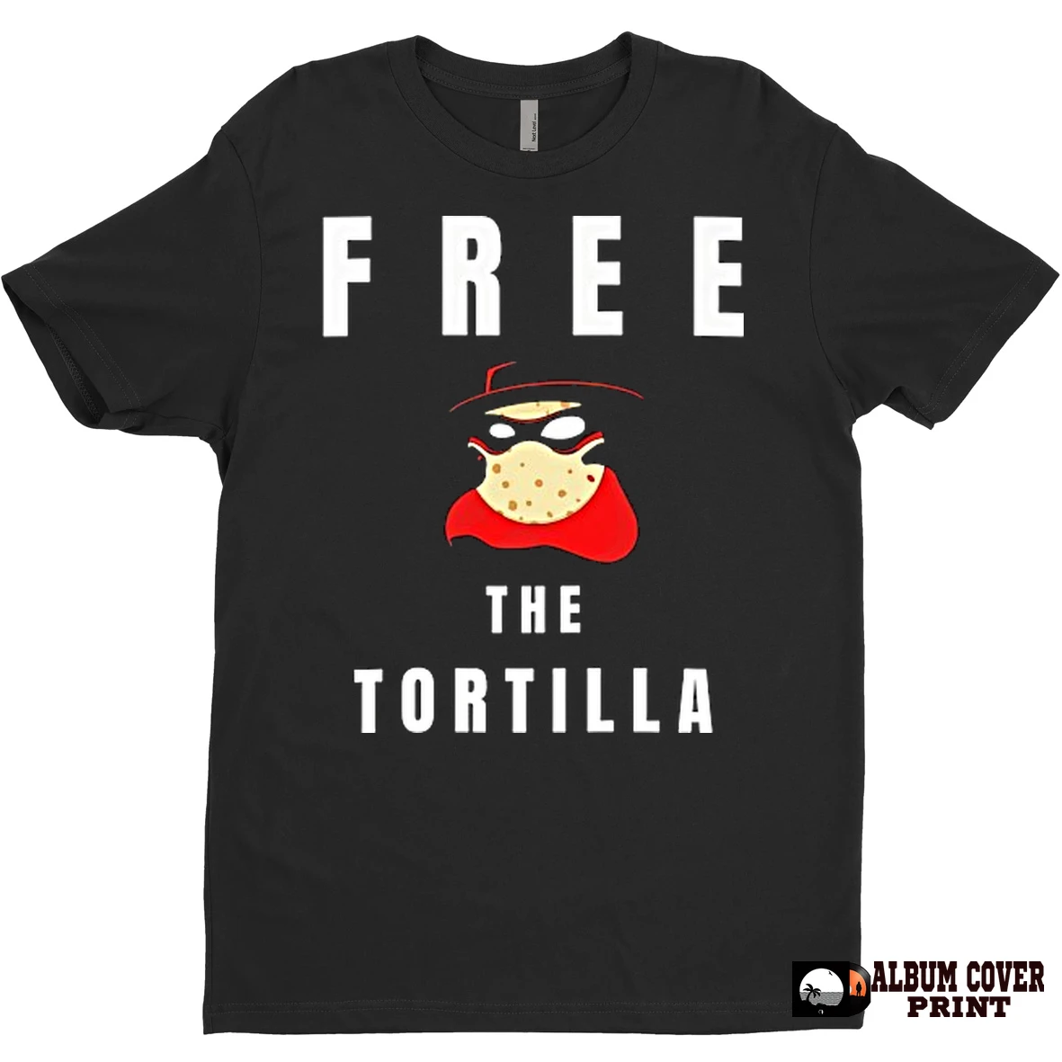 Original Free The Tortilla T Shirt Sweater