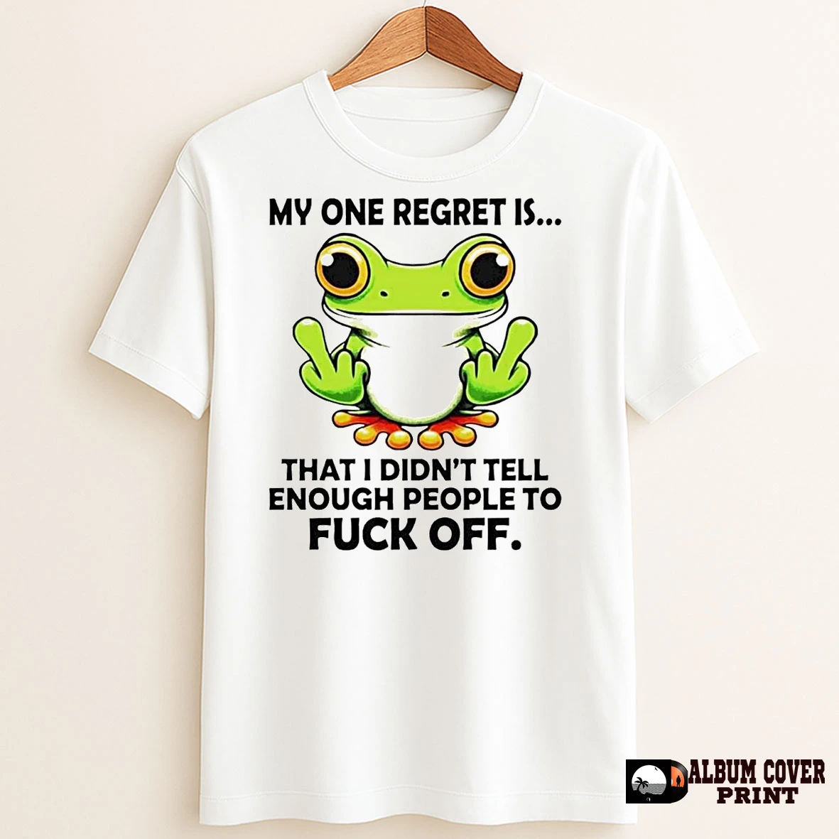 Original Frog My One Regret Is That I Didnt Tell Enough People To Fuck Off T Shirt Sweater