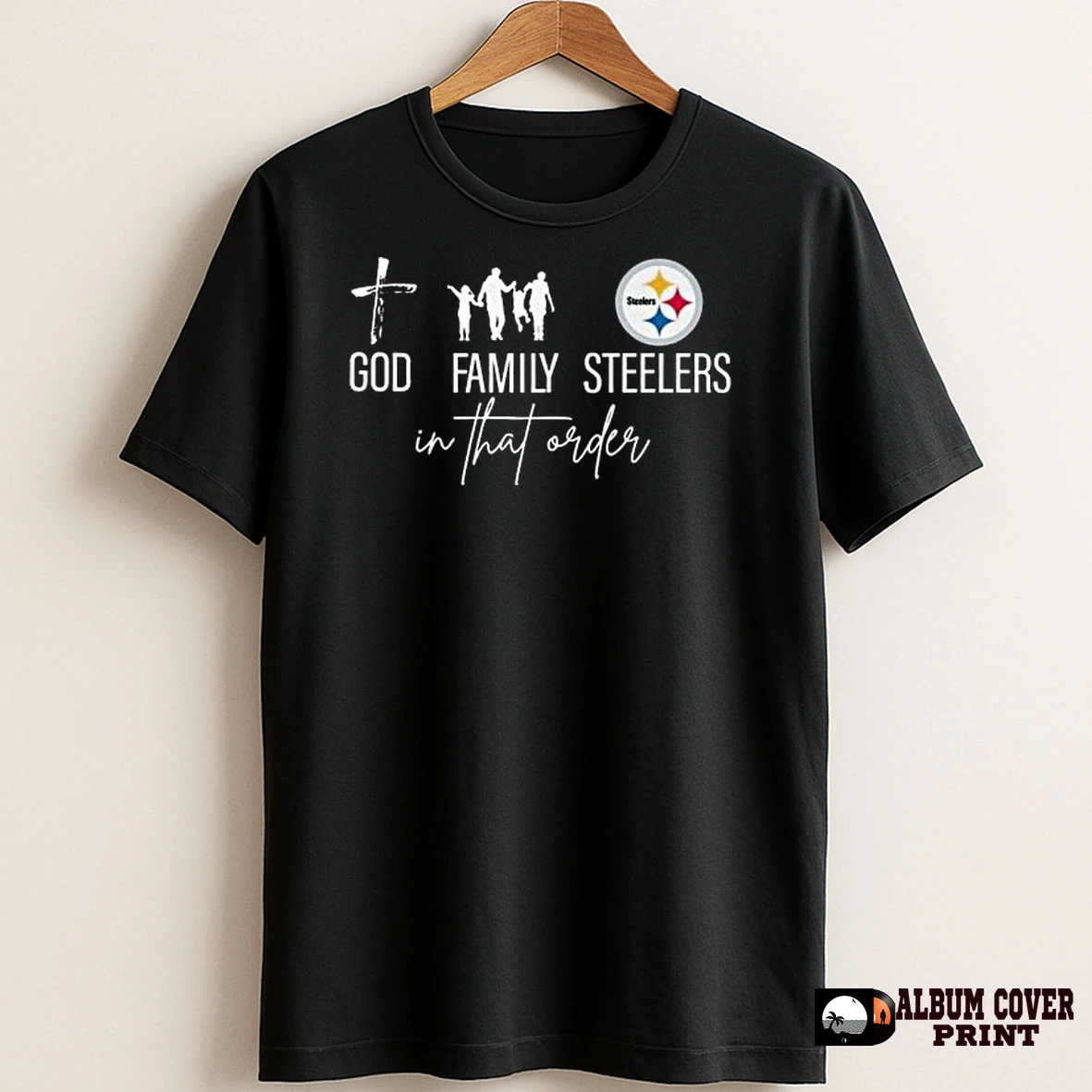 Original God Family In That Order Pittsburgh Steelers 2025 T Shirt Sweater