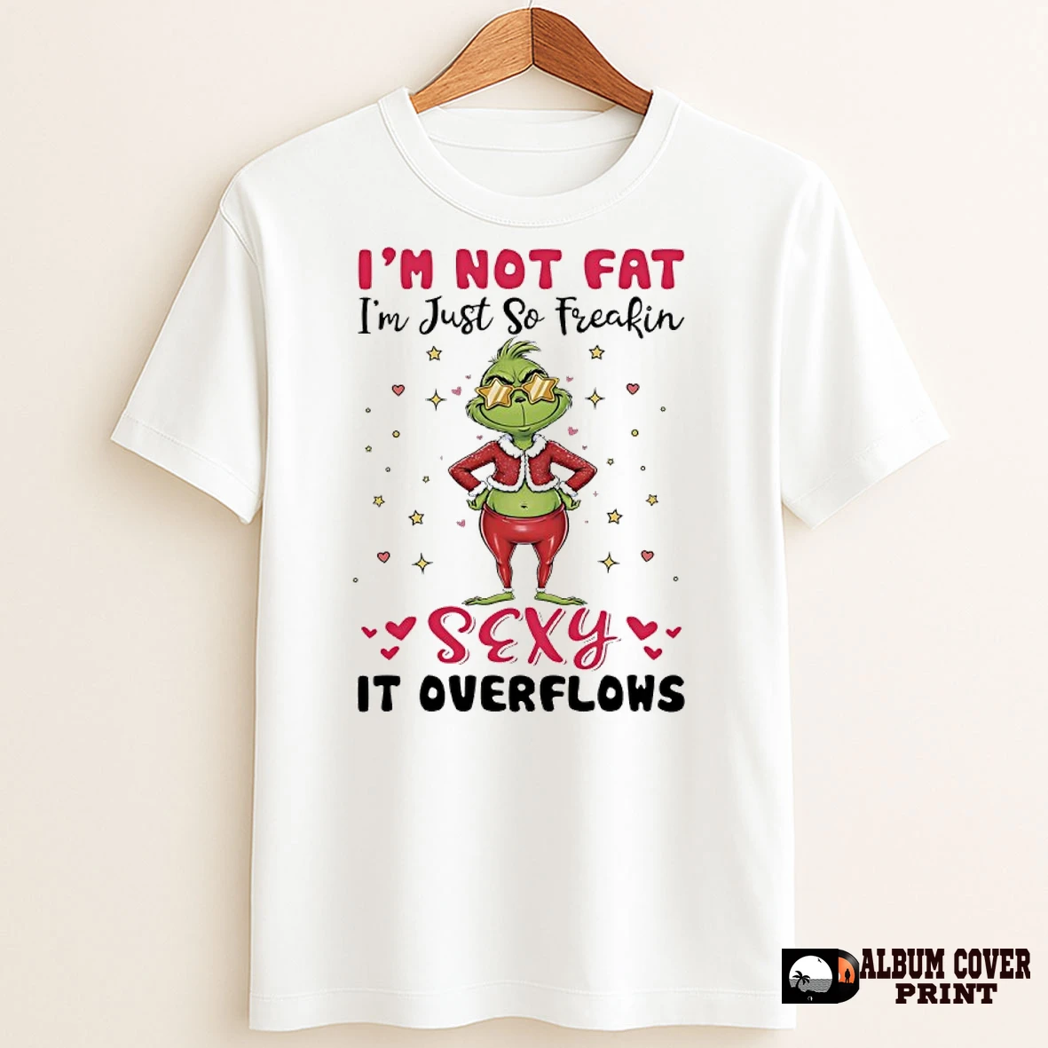Original Grinch Christmas Im Not Fat Im Just So Freakin Sexy It Overflows T Shirt Sweater