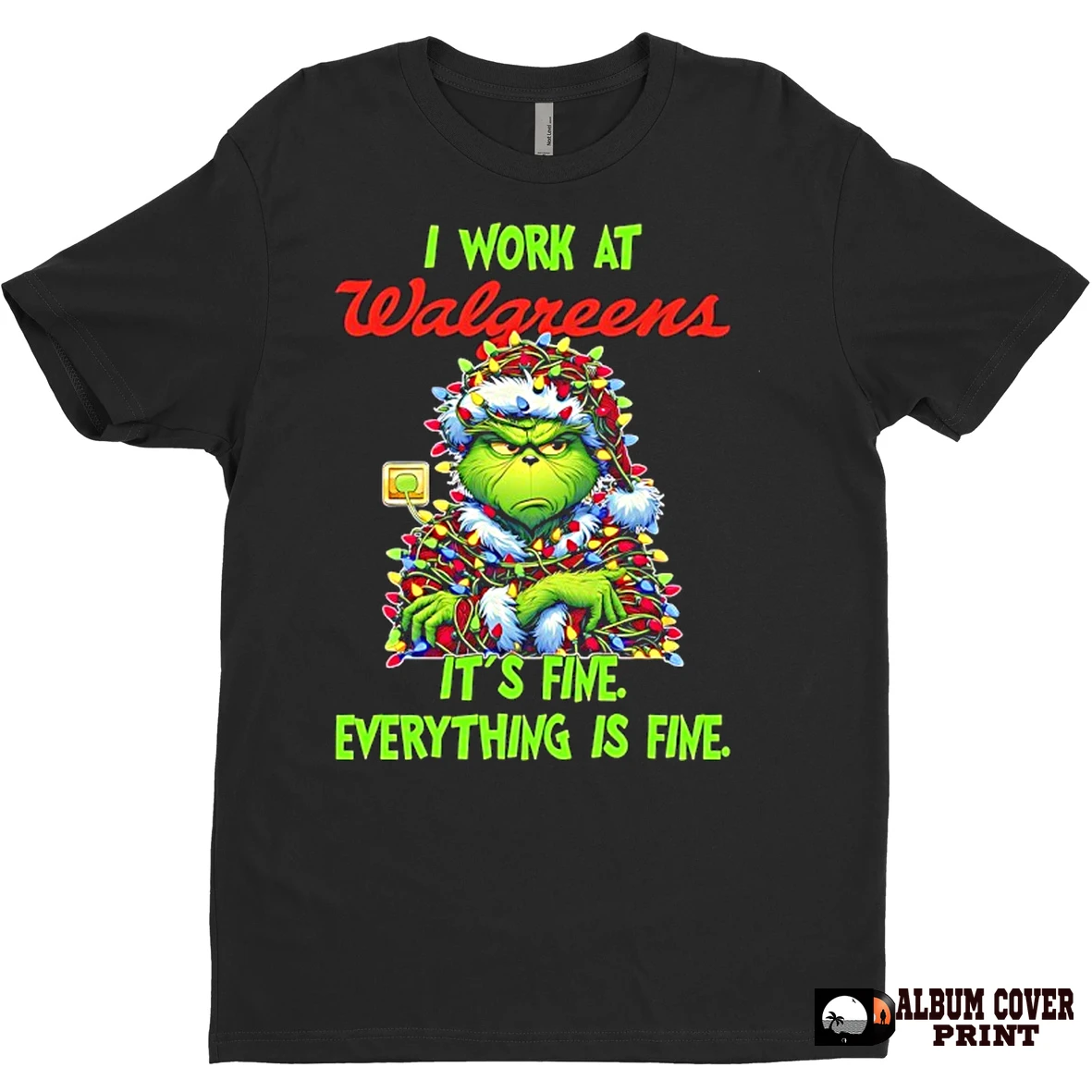 Original Grinch Christmas Light I Work At Walgreens Its Fine Everything Is Fine T Shirt Sweater