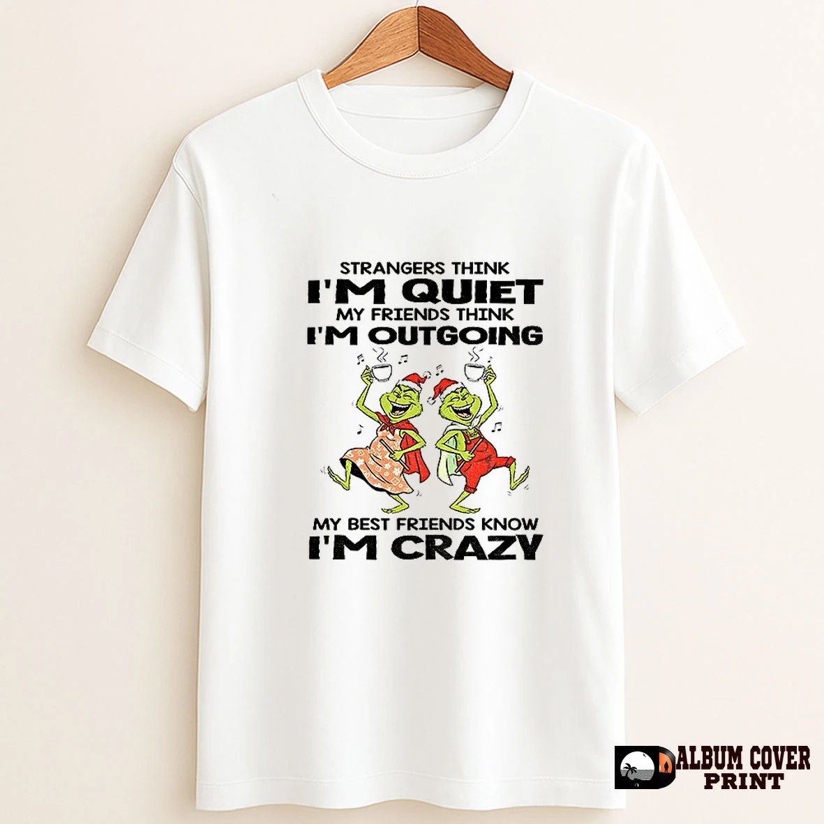Original Grinch Santa Hat Strangers Think Im Quiet My Friends Think Im Outgoing My Best Friends Know Im Crazy Merry Christmas T Shirt Sweater