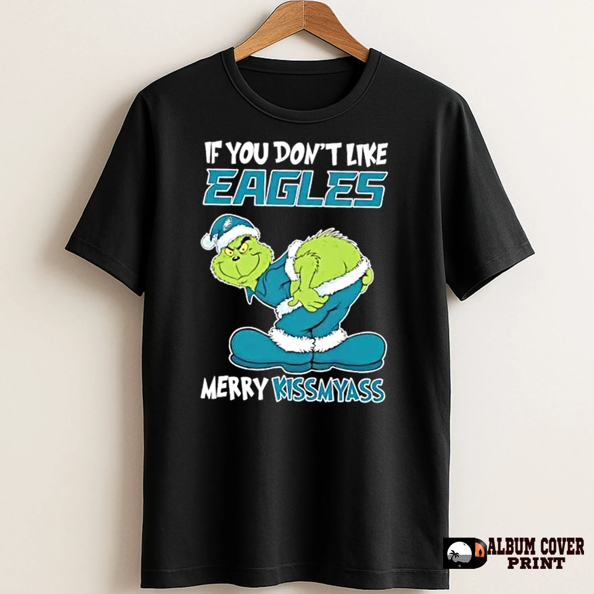 Original Grinch If You Dont Like Philadelphia Eagles Merry Kissmyass T Shirt Sweater
