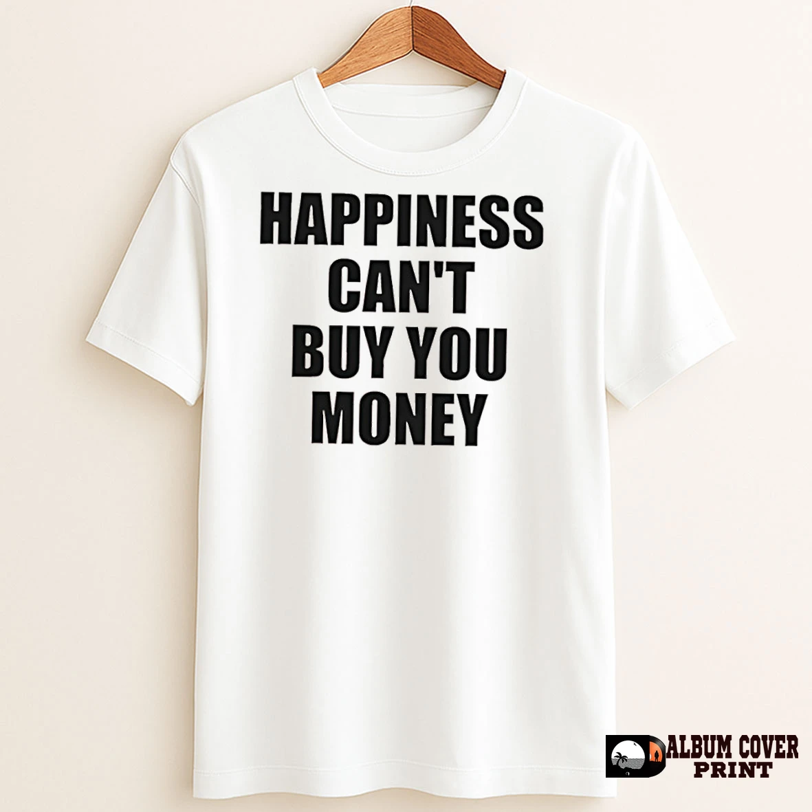 Original Happiness Cant Buy You Money T Shirt Sweater