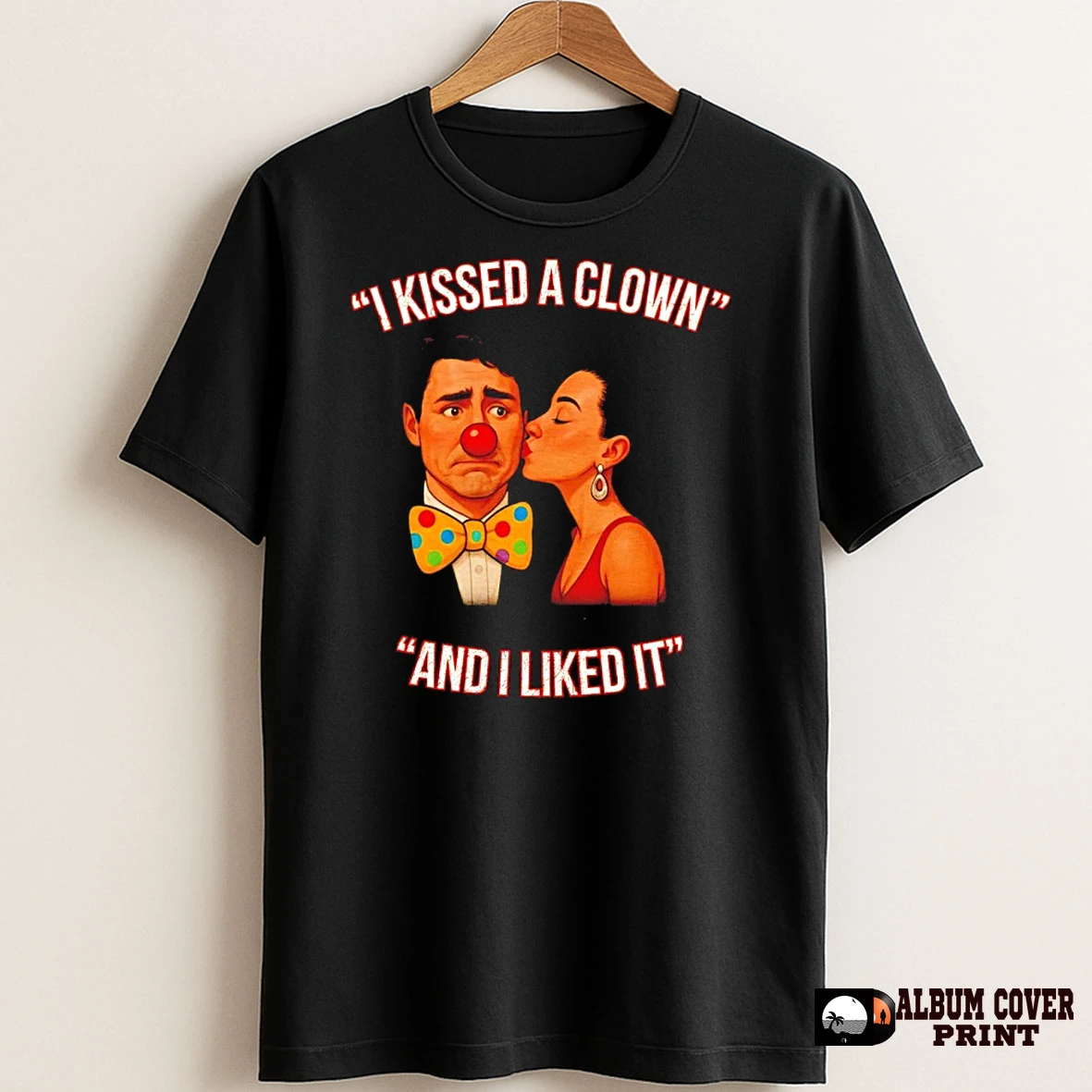 Original I Kissed A Clown And I Liked It T Shirt Sweater