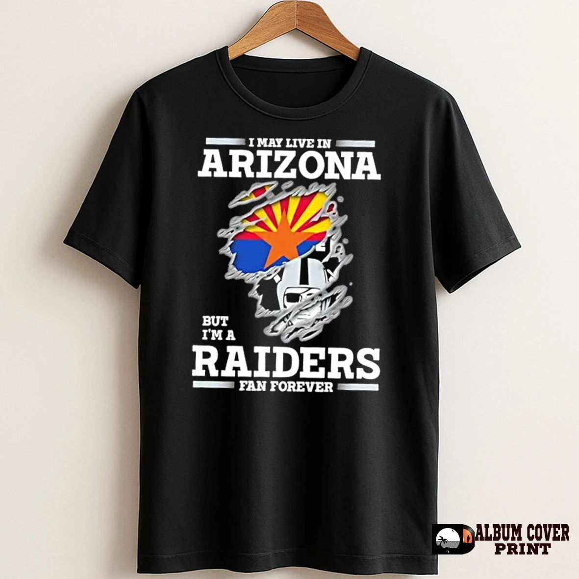 Original I May Live In Arizona But Im A Raiders Fan Forever T Shirt Sweater