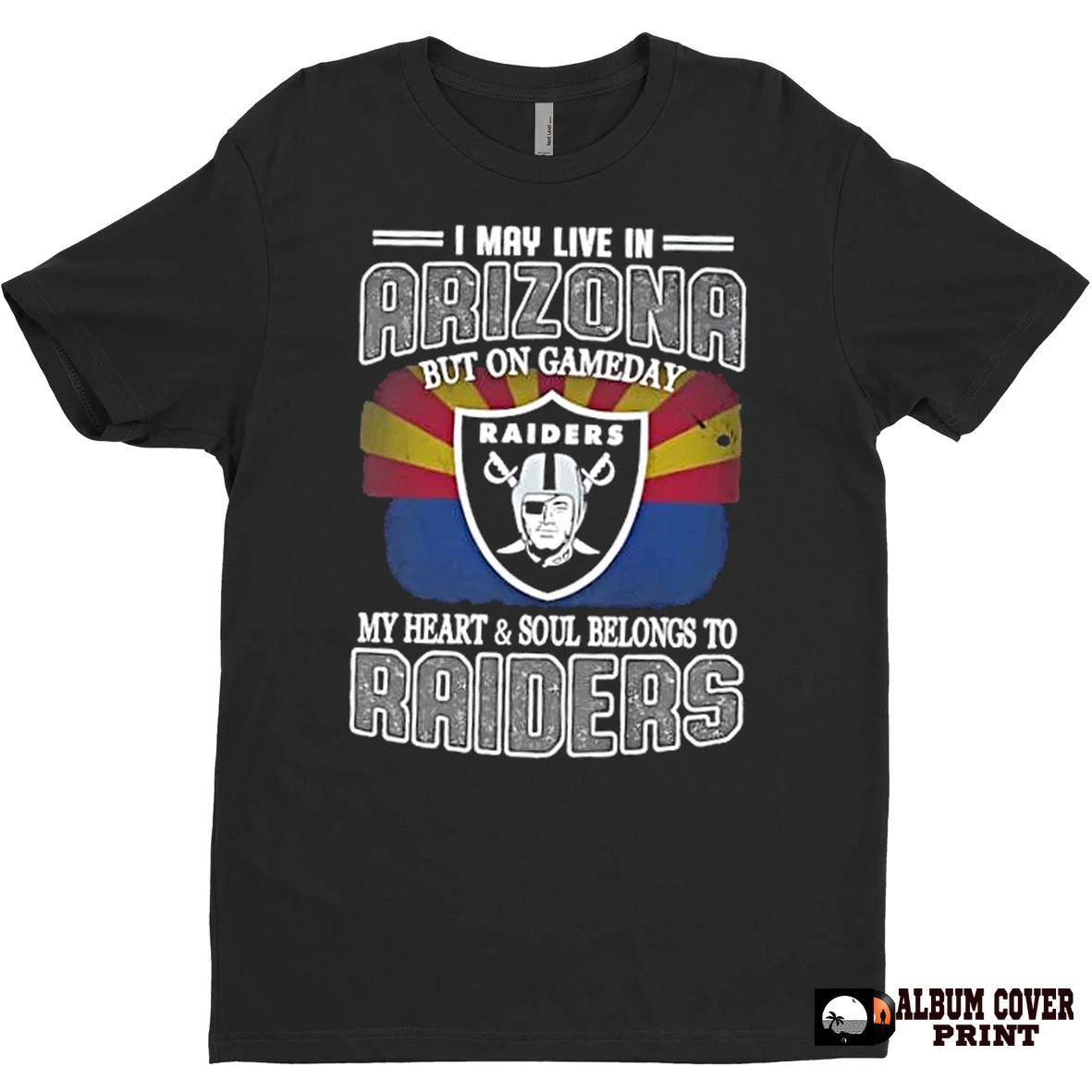 Original I May Live In Arizona But On Gameday My Heart And Soul Belongs To Raiders T Shirt Sweater