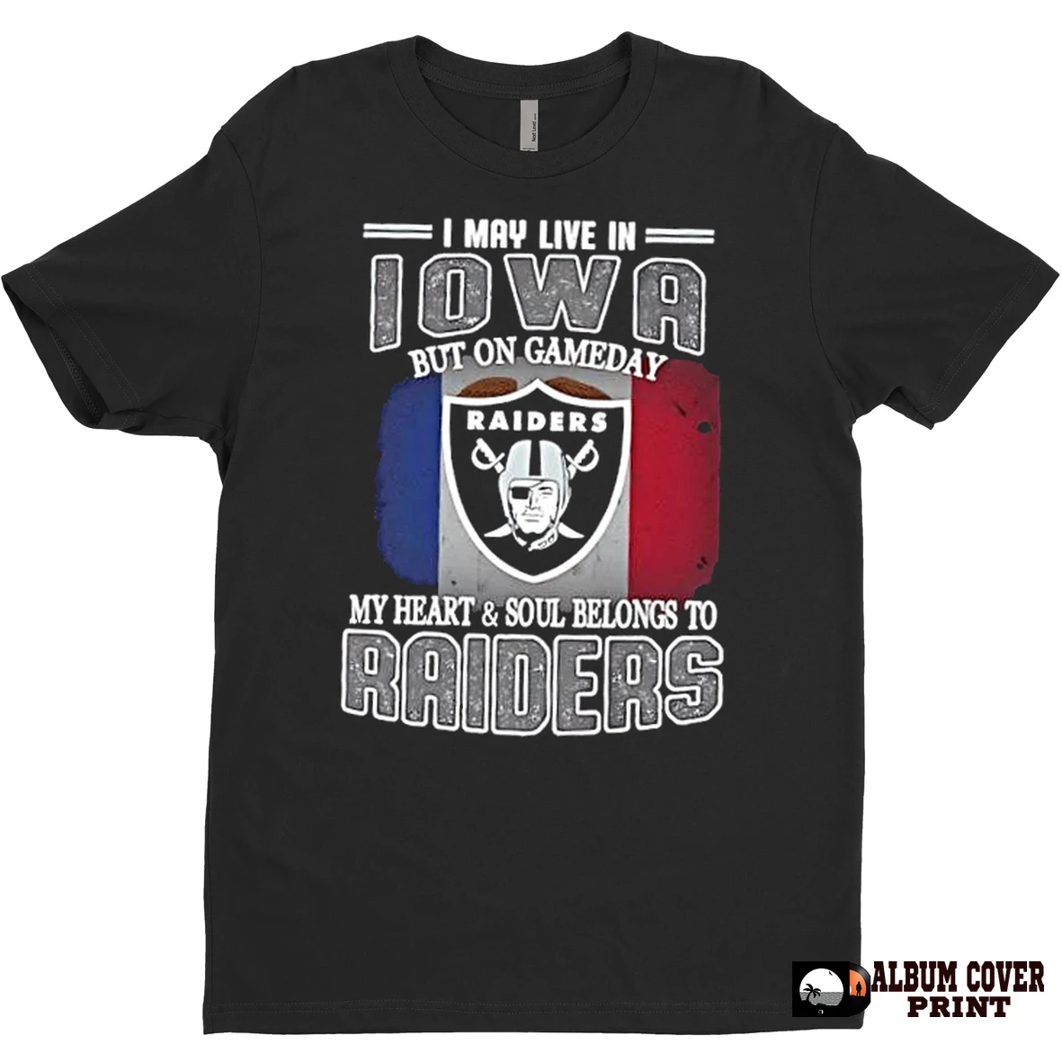 Original I May Live In Iowa But On Gameday My Heart And Soul Belongs To Raiders T Shirt Sweater
