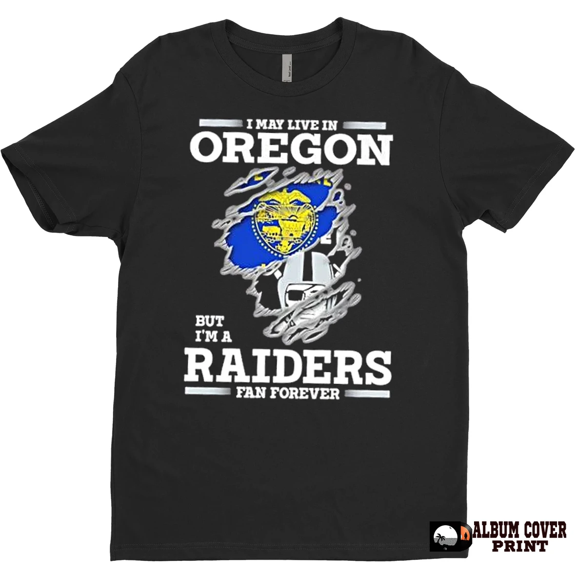 Original I May Live In Oregon But Im A Raiders Fan Forever T Shirt Sweater