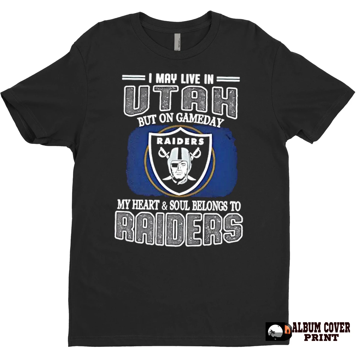 Original I May Live In Utah But On Gameday My Heart And Soul Belongs To Raiders T Shirt Sweater