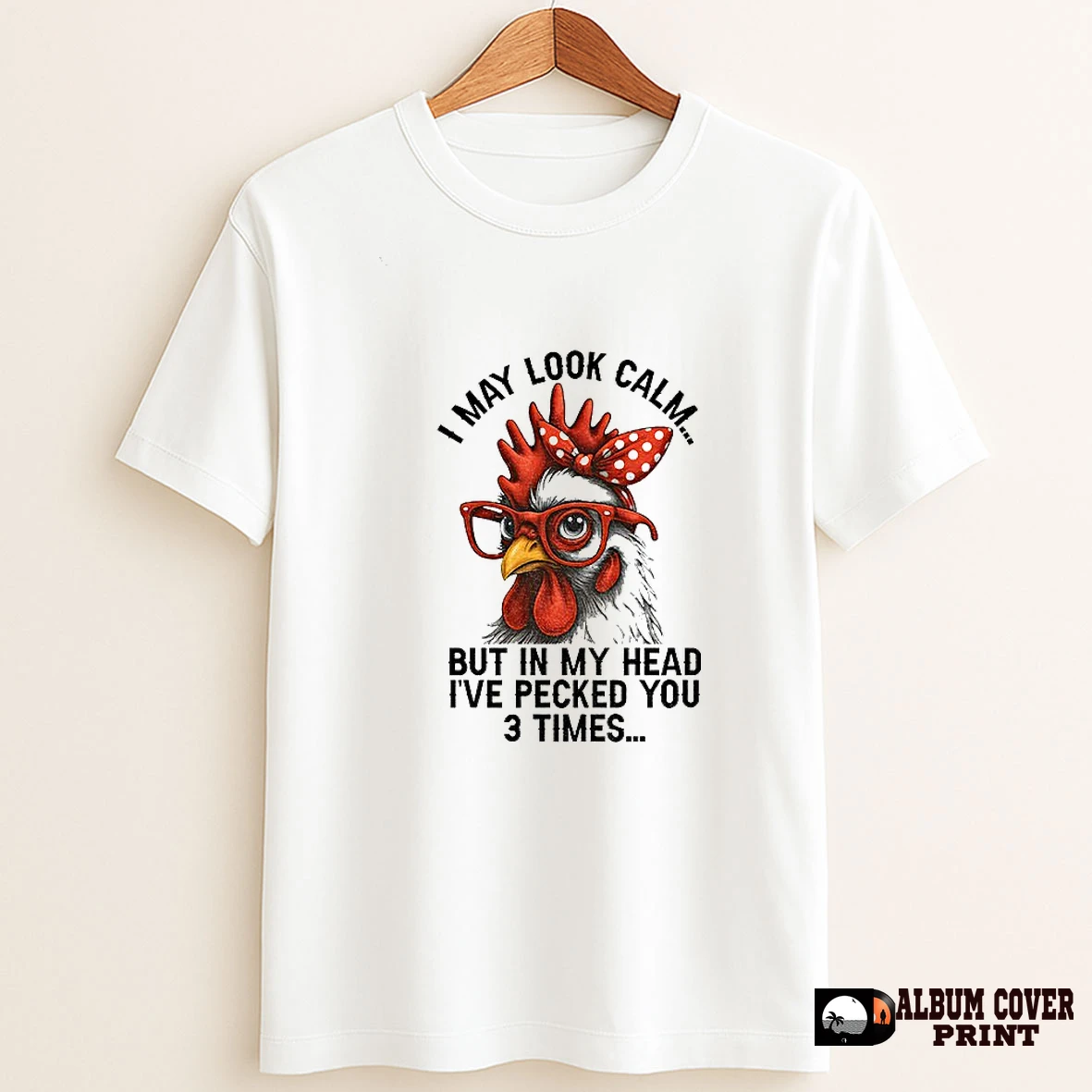 Original I May Look Calm But In My Head Ive Pecked You Three Times Funny T Shirt Sweater