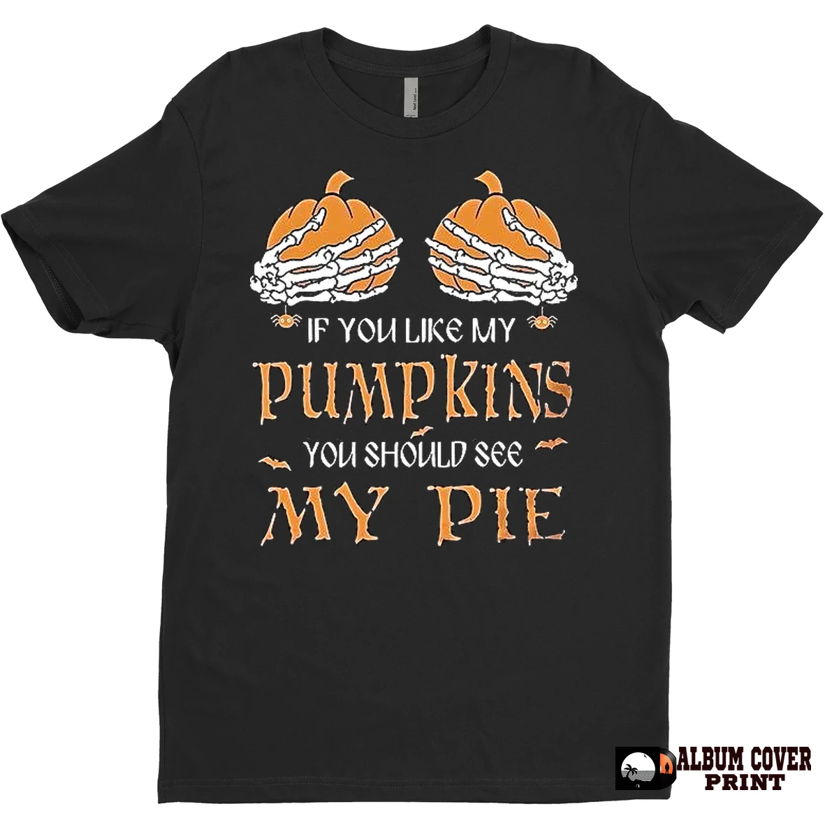 Original If You Like My Pumpkins You Should See My Pie Halloween T Shirt Sweater
