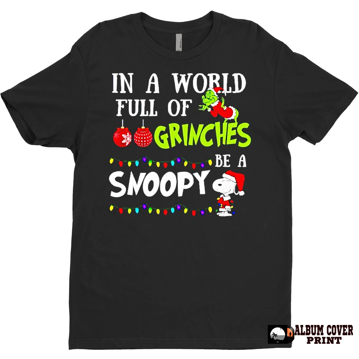 Original In A World Full Of Grinches Be A Snoopy Christmas T Shirt Sweater