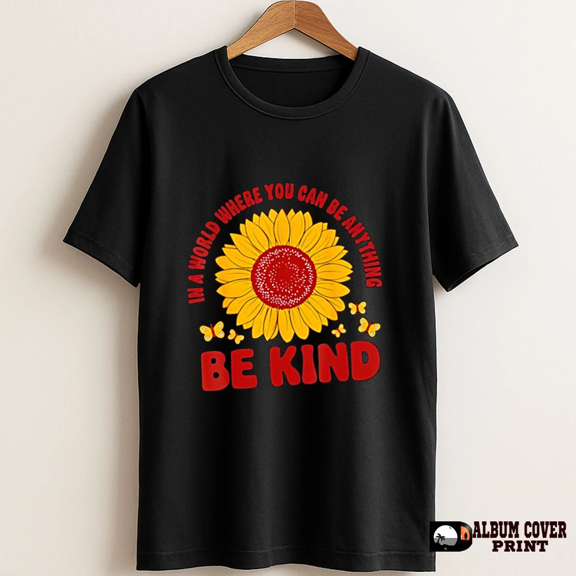 Original In A World Where You Can Be Anything Be Kind Sunflower T Shirt Sweater