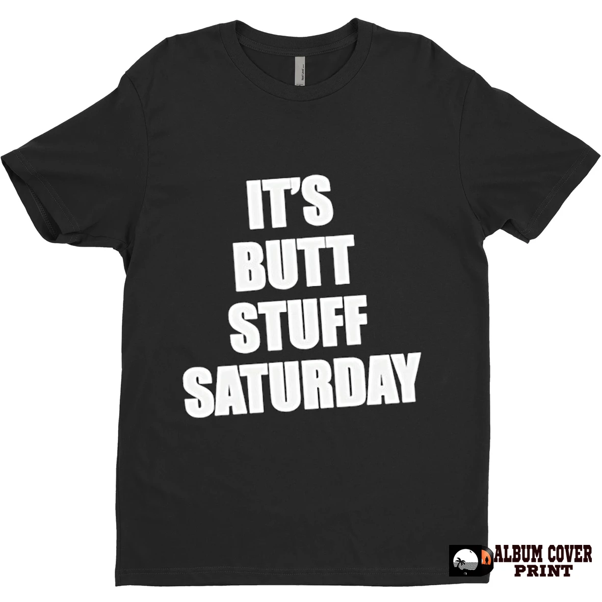 Original Its Butt Stuff Saturday T Shirt Sweater