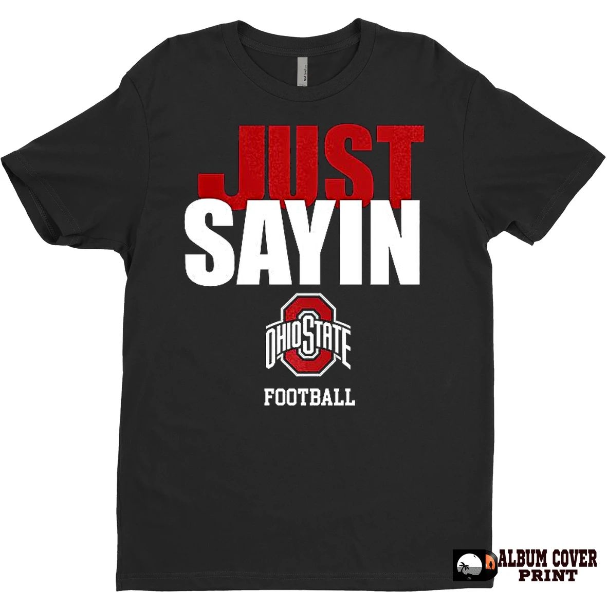 Original Just Sayin Ohio State Buckeyes Football T Shirt Sweater
