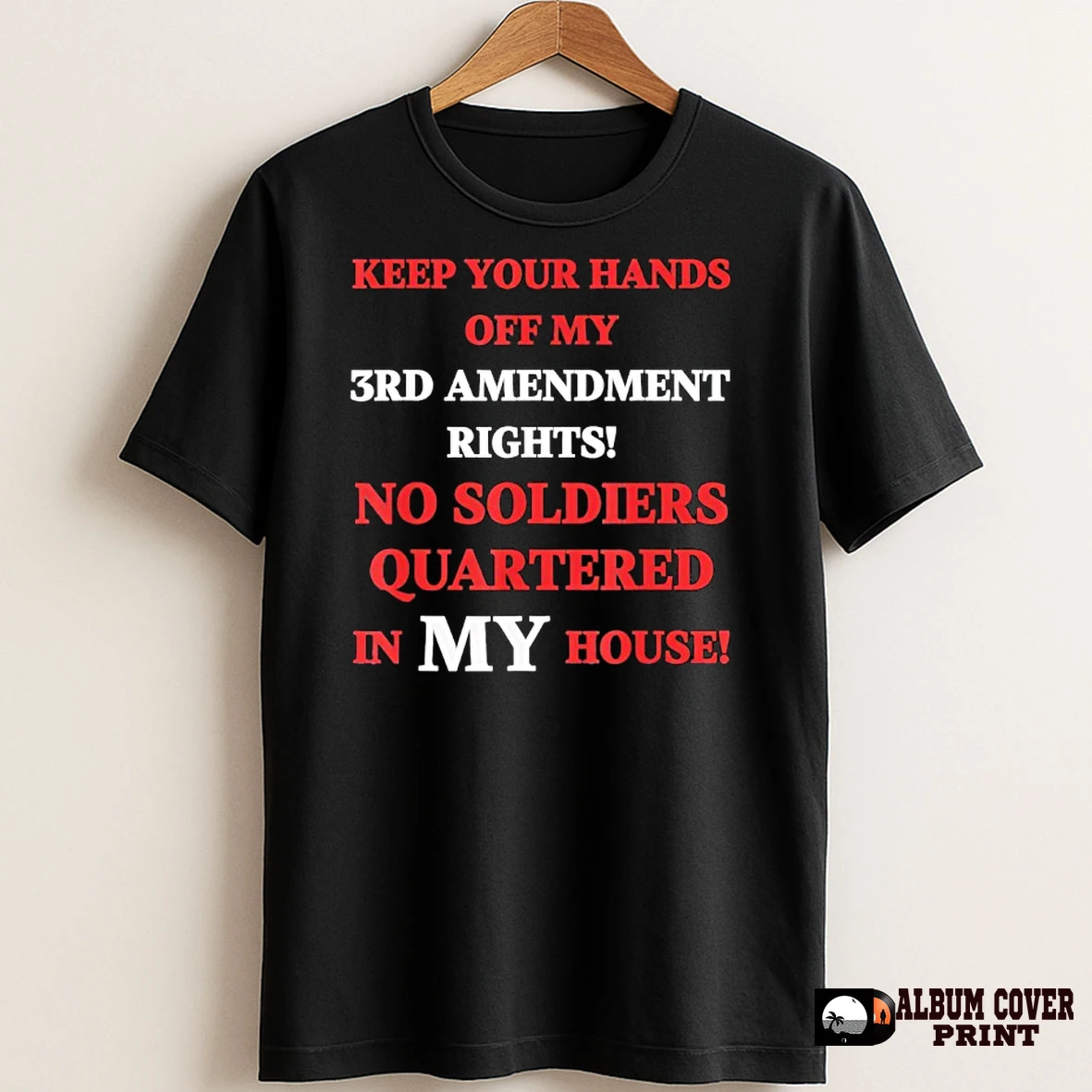 Original Keep Your Hands Off My 3rd Amendment Rights No Soldiers Quartered In My House T Shirt Sweater