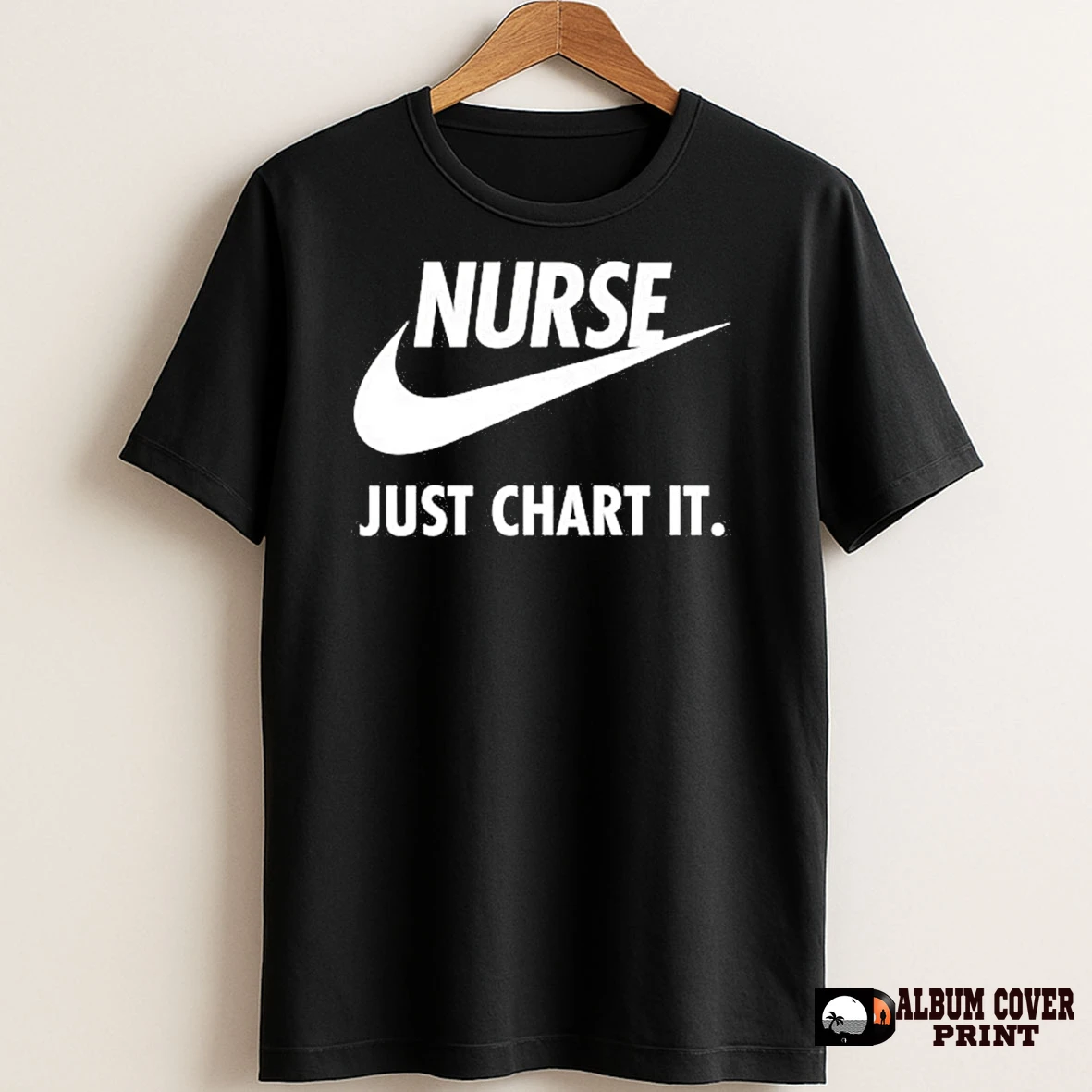 Original Nurse Just Chart It T Shirt Sweater